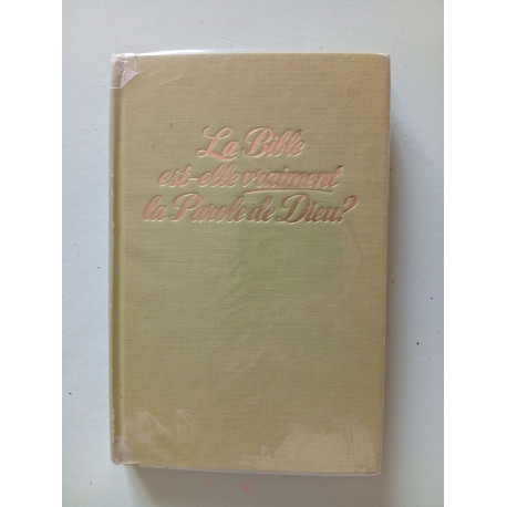 La Bible est-elle vraiment la Parole de Dieu