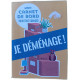 Mon carnet de bord pour tout changer Je déménage