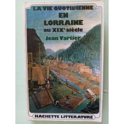 La vie quotidienne en Lorraine au XIXème siècle
