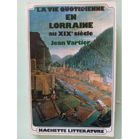 La vie quotidienne en Lorraine au XIXème siècle