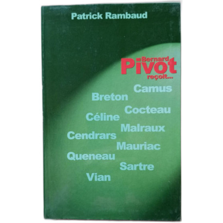 Bernard Pivot reçoit : Breton Camus Céline Cendrars Cocteau...