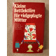 Kleine Bettlektüre für vielgeplagte Mütter