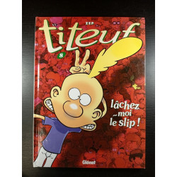 Titeuf 8 . Lâchez-Moi le Slip