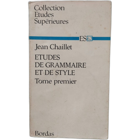 ETUDES DE GRAMMAIRE ET DE STYLE - tome 1