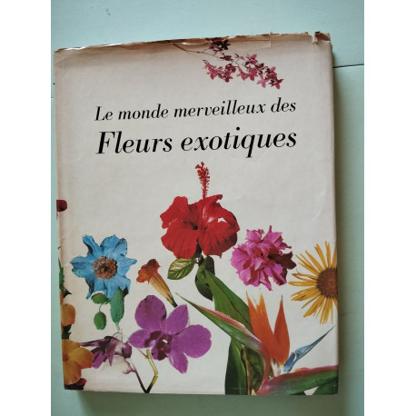 Le monde merveilleux des Fleurs exotiques