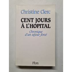 Cent jours à l'Hopital , chronique d'un séjour forcé