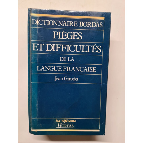 Dictionnaire des Pieges et Difficultes de la Langue Francaise