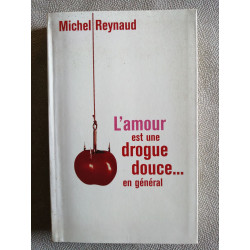 L'amour est une drogue douce... en général
