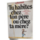 Tu habites chez ton père ou chez ta mère