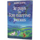 Le pays ou l'on arrive jamais