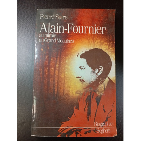 Alain-Fournier au miroir du Grand Meaulnes