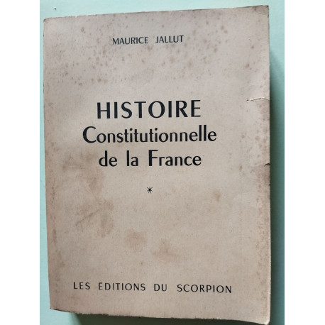 HISTOIRE Constitutionnelle de la France - tome 1