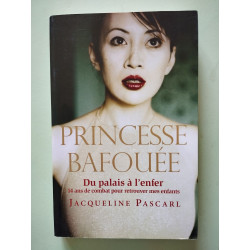 Princesse bafouée. du palais à l'enfer 14 ans de combat pour...