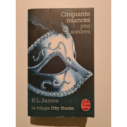 Cinquante nuances plus sombres: La trilogie Fifty Shades...