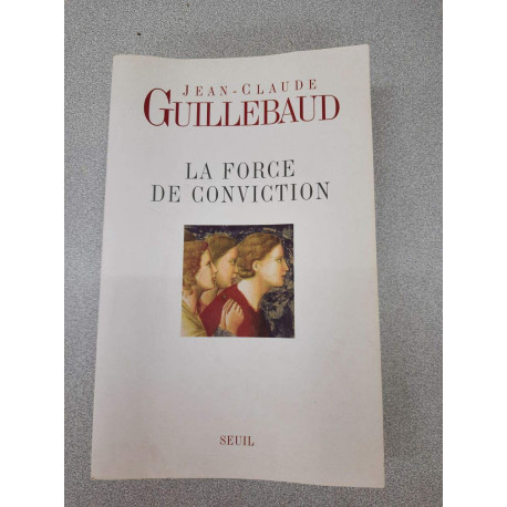 La Force de conviction : A quoi pouvons-nous croire