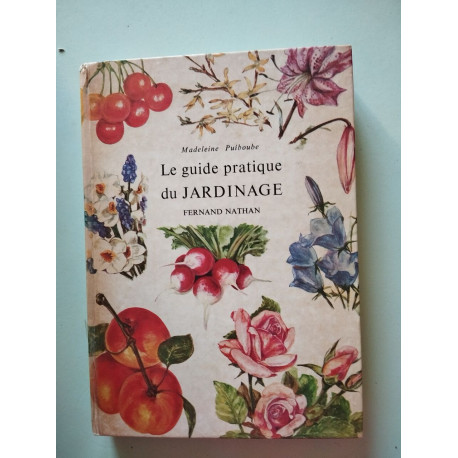 Le guide pratique du JARDINAGE