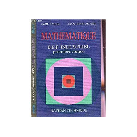 MATHEMATIQUE B.E.P. INDUSTRIEL - PREMIERE ANNEE
