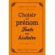 CHOISIR UN PRENOM TOUTE UNE HISTOIRE