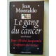 Le gang du Cancer suivi du dossier J.M Jacquemin le témoin qui accuse