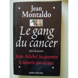 Le gang du Cancer suivi du dossier J.M Jacquemin le témoin qui accuse