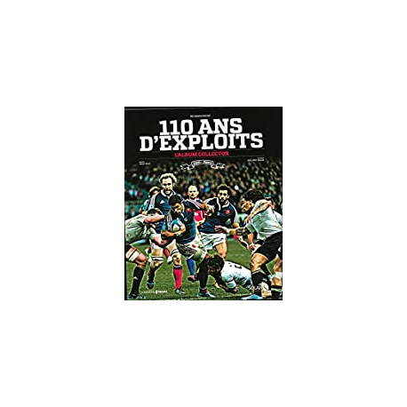 110 ans d'exploits rugby bleu l'album collector