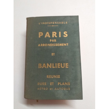 L'Indispensable Paris par Arrondissement et Banlieue