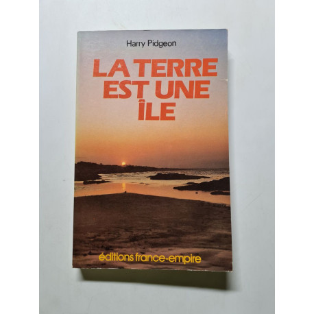 La terre est une ile : deux tours du monde en solitaire aux temps...