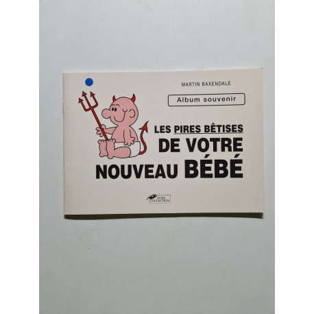 Les Pires Betises De Votre Nouveau Bebe. Album Souvenir