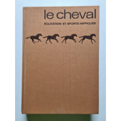 Le cheval : équitation et sports hippiques