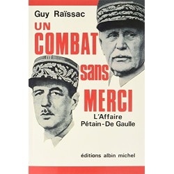 Un combat sans merci: L'affaire Pétain-de Gaulle