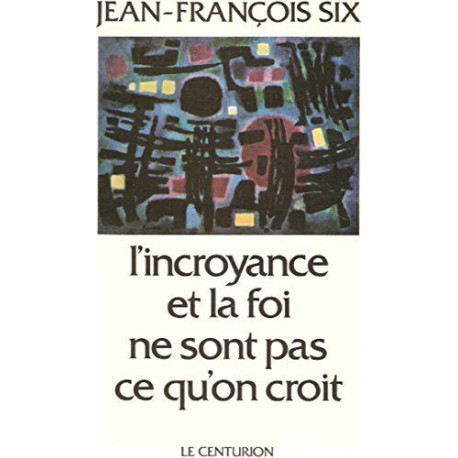 L'incroyance et la foi