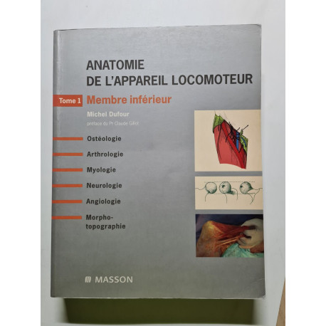 Anatomie de l'appareil locomoteur: Tome 1 Membre inférieur