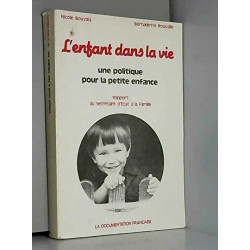 L'Enfant dans la vie : Rapport au Secrétaire d'État chargé de la...