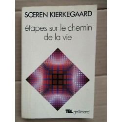 Soeren Kierkegaard étapes sur le chemin de la vie gallimard