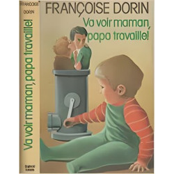 Va voir maman papa travaille