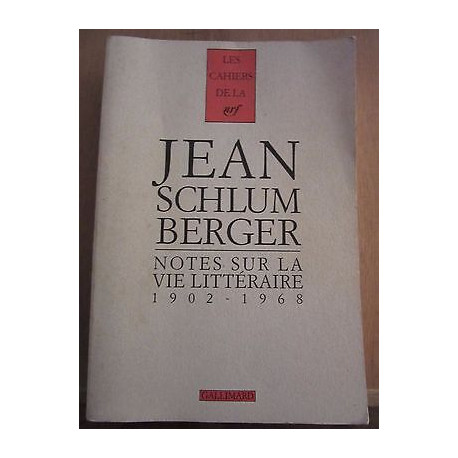 Jean schlumberger notes sur la vie littéraire 1902 1968 gallimard...