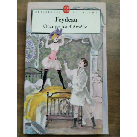 Feydeau occupe toi d'Amélie Le Livre de poche