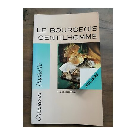 Molière Le Bourgeois Gentilhomme Classiques hachette