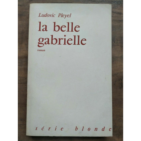 Ludovic Pleyel La belle gabrielle Série blonde