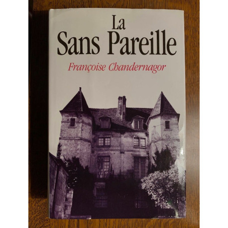 Françoise chandernagon La sans pareille France loisirs