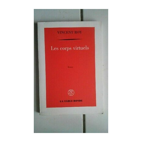Vincent ROY Les corps virtuels roman