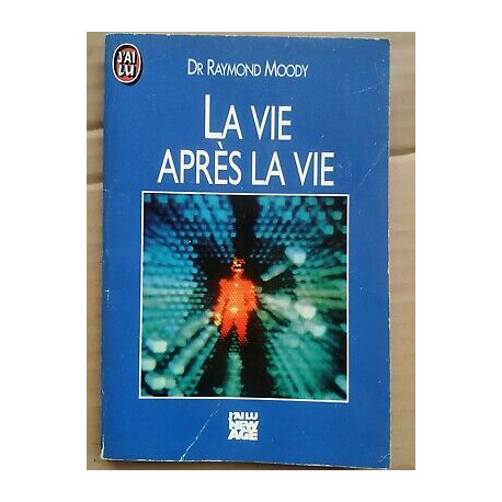 dr Raymond Moody La Vie après La Vie J'ai lu