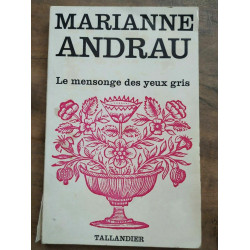 Marianne Andrau Le mensonge des yeux gris tallandier