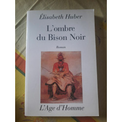 L'ombre du Bison Noir L'Age d'homme