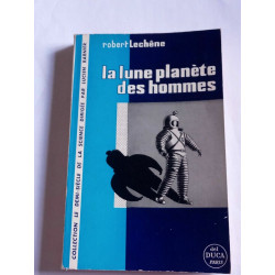Robert Lechêne La Lune planète des Hommes del Duca paris