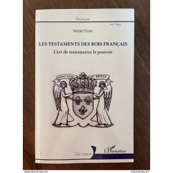 Les testaments des rois français L'art de transmettre le pouvoir