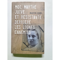 Moi Marthe Juive et résistante derrière les lignes ennemies
