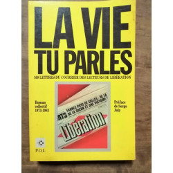 La vie tu parles 160 lettres du courrier des lecteurs de Libération