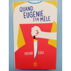 Trevor Cole Quand Eugénie s'en mêle J'ai lu