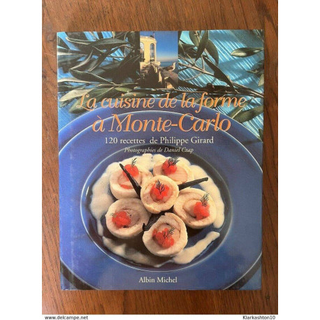 La cuisine de La forme à monté-carlo 120 recettes de Philippe...